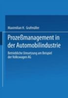 Prozessmanagement in Der Automobilindustrie: Betriebliche Umsetzung Am Beispiel Der Volkswagen AG 3409117113 Book Cover