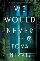 We Would Never: A Novel 1668061635 Book Cover