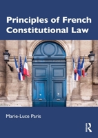 Principles of French Constitutional Law 0415841437 Book Cover