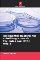 Isolamentos Bacterianos e Antibiogramas de Pacientes com Otite M�dia 6204119966 Book Cover