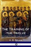 The Training of the Twelve 0825422361 Book Cover
