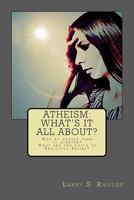 Atheism: What's it all about? 1514251833 Book Cover