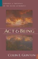 Act and Being: Towards a Theology of the Divine Attributes 080282658X Book Cover