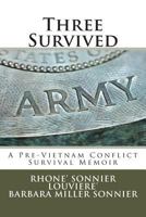 Three Survived: A Pre-Vietnam Conflict Survival Memoir 1537660276 Book Cover