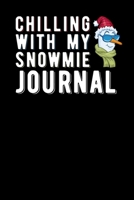 Chilling With My Snowmie Journal 1702166422 Book Cover