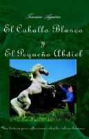 Caballo Blanco Y El Pequeno Abdiel, El 1412201578 Book Cover