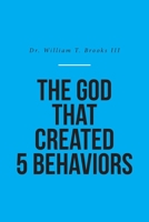 The God That Created 5 Behaviors B0GS3NHBC2 Book Cover
