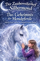 Der Zauberreiterhof Silbermond – Das Geheimnis der Mondpferde: Magische Pferde, Einhörner und Abenteuer für mutige Mädchen (German Edition) B0G837M4SJ Book Cover