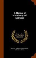 A Manual of Machinery and Millwork 3337003567 Book Cover