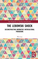 The Lebowski Shock: Deconstructing Normative Intercultural Paradigms (New Perspectives on Teaching Interculturality) 1041116829 Book Cover