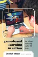 Game-Based Learning in Action: How an Expert Affinity Group Teaches with Games 1433144743 Book Cover