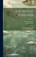 The British Tunicata; an Unfinished Monograph; Volume 2 1022714503 Book Cover