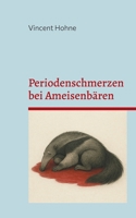 Periodenschmerzen bei Ameisenbären: Eine interdisziplinäre Betrachtung (German Edition) 3819228756 Book Cover