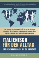 Italienisch für den Alltag: Italienisch für Anfänger und Reisende: Der umfassende Leitfaden mit praktischen, leicht zu merkenden Sätzen für schnelle ... und alltägliche Gespräche. (German Edition) B0F4R2YBLF Book Cover