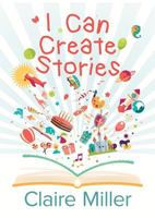 I Can Create Stories 0995645825 Book Cover