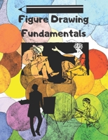 Figure Drawing Fundamentals: erik gist (erik gist edition) B088BF45DL Book Cover