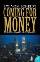Coming for Money: A Novel of International Finance 192657723X Book Cover