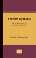 Arcadia Borealis: Selected Poems of Erik Axel Karlfeldt 0816659303 Book Cover