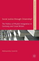 Social Justice through Citizenship?: The Politics of Muslim Integration in Germany and Great Britain 113743662X Book Cover