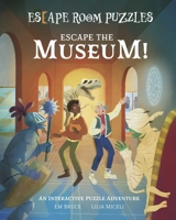 Escape Room Puzzles: Escape the Museum!: An Interactive Puzzle Adventure (Arcturus Escape Rooms) 1398843911 Book Cover
