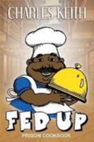Fed Up - Prison Cookbook 1257756230 Book Cover