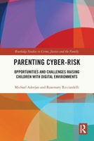 Parenting Cyber-Risk: Opportunities and Challenges Raising Children with Digital Environments 1032428899 Book Cover