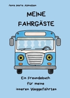Meine Fahrgäste: Ein Freundebuch für meine inneren Weggefährten (German Edition) 3695745622 Book Cover