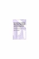 Revitalizing Federal Education Research and Development: Improving the R&D Centers, Regional Educational Laboratories, and the "New" OERI 0472112104 Book Cover