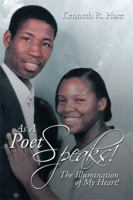 As a Poet Speaks!: The Illumination of My Heart! 1493178288 Book Cover