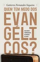 Quem tem medo dos evangélicos?: Religião e democracia no Brasil de hoje 6559881296 Book Cover