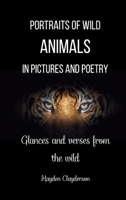 Portraits of Wild Animals in Pictures and Poetry: Glances and verses from the wild B0CPPGJKNS Book Cover