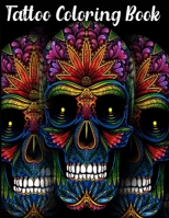 Tattoo Coloring Book: An Adult Coloring Book with Awesome, Sexy, and Relaxing Tattoo Designs for Men and Women Tattoo Coloring Books for Adults B092ZX6MP7 Book Cover