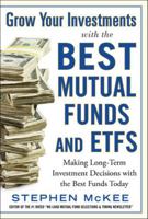 Grow Your Investments with the Best Mutual Funds and ETF’s: Making Long-Term Investment Decisions with the Best Funds Today 0071816488 Book Cover