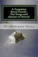 A Forgotten Royal Family: The Kings and Queens of Hawaii 1492755591 Book Cover