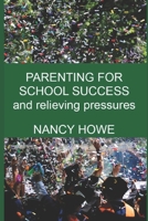 Parenting For School Success: and relieving pressures B08HT9PTJZ Book Cover