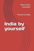 India by yourself: Travel to India (Viajes) (Spanish Edition) 1086878248 Book Cover