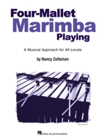 Four-Mallet Marimba Playing: A Musical Approach for All Levels 063403426X Book Cover