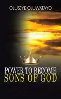 Power to Become Sons of God 1524698458 Book Cover