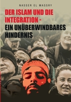 Der Islam und die Integration: Ein unüberwinbares Hindernis (German Edition) 375263863X Book Cover