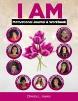 I AM: Motivational Journal & Workbook 1695237595 Book Cover