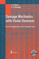 Damage Mechanics with Finite Elements: Practical Applications with Computer Tools 3642626750 Book Cover