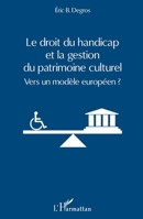 Le droit du handicap et la gestion du patrimoine culturel: Vers un modèle européen ? (French Edition) 234304418X Book Cover
