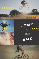 I can't I have BMX: Funny Sport Journal Notebook Gifts, 6 x 9 inch, 124 Lined 1711788953 Book Cover