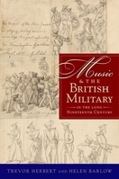 Music & the British Military in the Long Nineteenth Century 0199898316 Book Cover