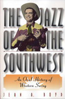 The Jazz of the Southwest: An Oral History of Western Swing 0292708602 Book Cover