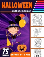 Halloween livre de coloriage enfant 8-12 ans: livre d'activité coloriage Halloween pour enfants | 75 dessins uniques | Monstres, Citrouilles, Vampires ... enfants Joyeux Halloween B08L7YSLXY Book Cover