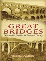 Great Bridges: From Ancient Times to the Twentieth Century 048644743X Book Cover