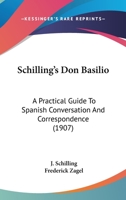 Schilling's Don Basilio: A Practical Guide To Spanish Conversation And Correspondence 1164623737 Book Cover
