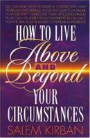 How To Live Above and Beyond Your Circumstances 0842315144 Book Cover