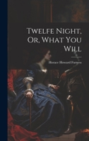 Twelfe Night, Or, What You Will 1020689897 Book Cover